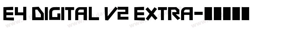 E4 Digital V2 Extra字体转换